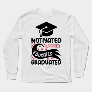 Motivated Educated Graduated Long Sleeve T-Shirt